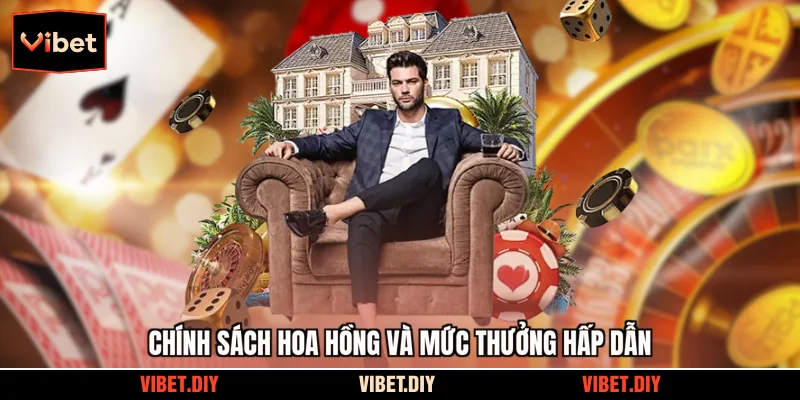 Chính sách hoa hồng và mức thưởng hấp dẫn