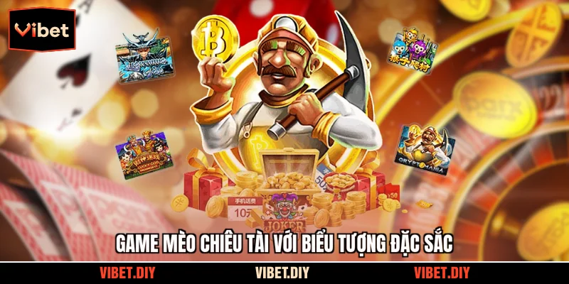 Game Mèo Chiêu Tài với biểu tượng đặc sắc
