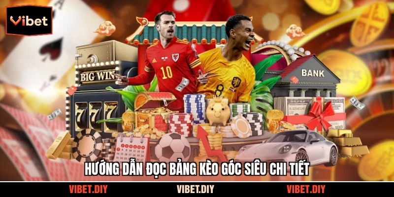 Hướng dẫn đọc bảng kèo góc siêu chi tiết