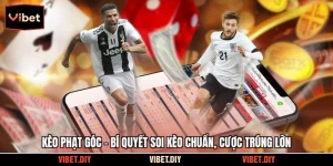 Kèo Phạt Góc - Bí Quyết Soi Kèo Chuẩn, Cược Trúng Lớn