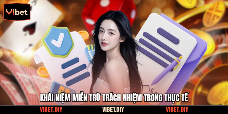 Khái niệm miễn trừ trách nhiệm trong thực tế