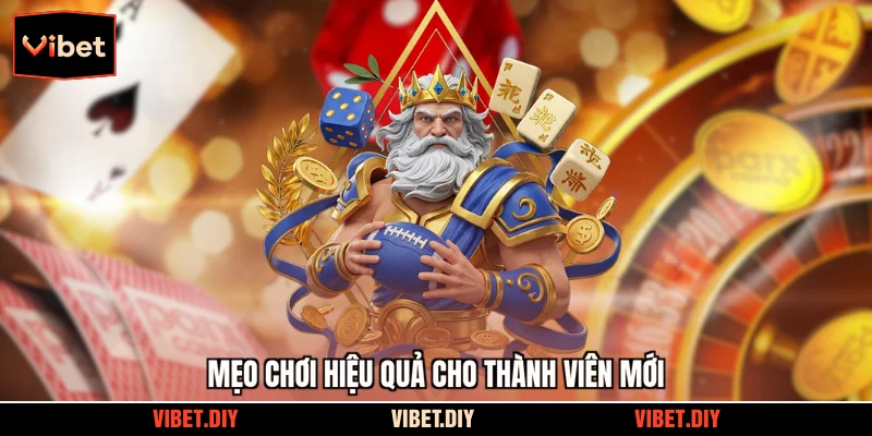 Mẹo chơi hiệu quả cho thành viên mới