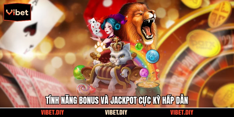 Tính năng bonus và jackpot cực kỳ hấp dẫn