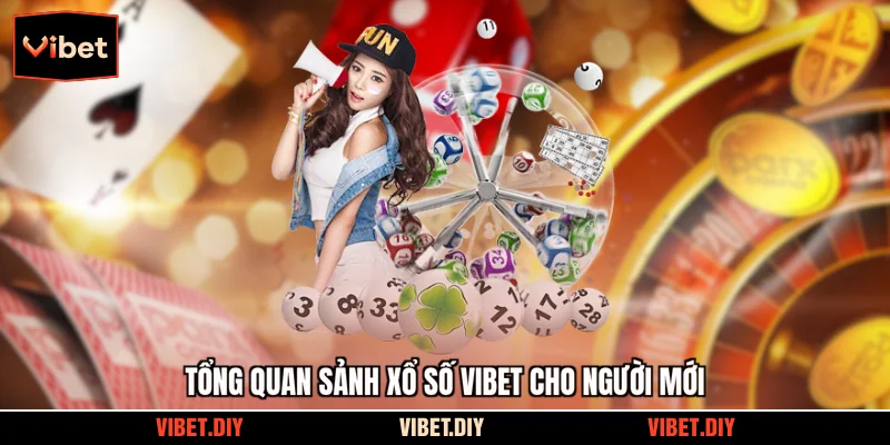 Tổng quan sảnh xổ số Vibet cho người mới
